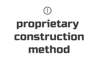 ①proprietary construction method