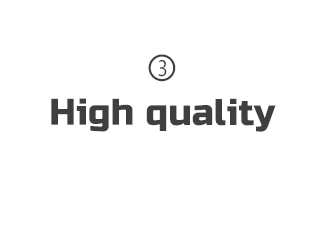 ③High quality